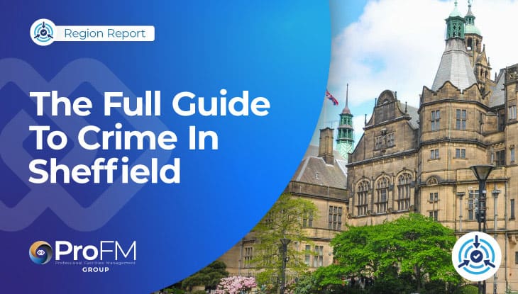 Revealed – The Full Guide To Crime In Sheffield