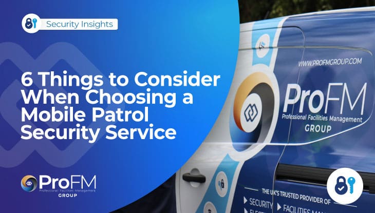 6 Things to Consider When Choosing a Mobile Patrol Security Service