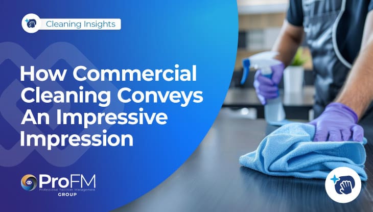 How Commercial Cleaning Conveys An Impressive Impression