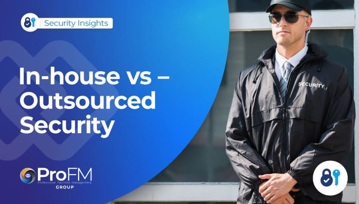 In-House vs. Outsourced Security: Why Choosing The Professionals Matters